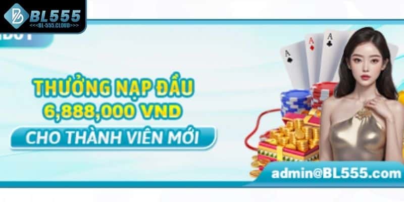 Khuyến Mãi BL555 1 Khuyến mãi BL555 nạp đầu tối đa 6.888K